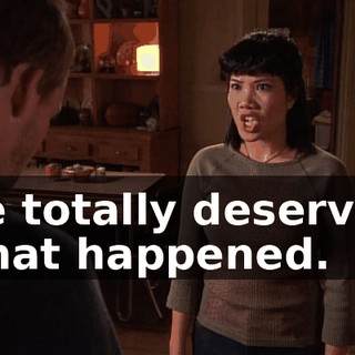 He totally deserved what happened.