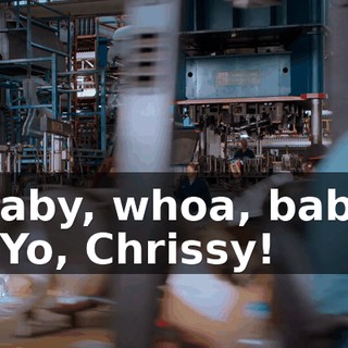 ♪ Baby, whoa, baby ♪ - Yo, Chrissy!
