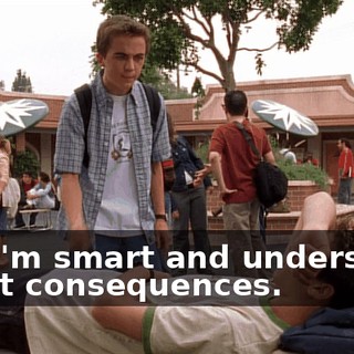 and I'm smart and understand about consequences.