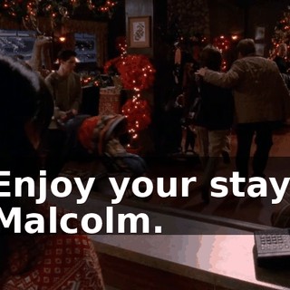 Enjoy your stay, Malcolm.