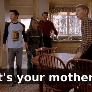 It's your mother!