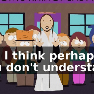but I think perhaps you don't understand