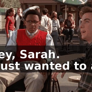 - Hey, Sarah. - I just wanted to ask