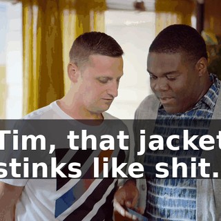 Tim, that jacket stinks like shit.