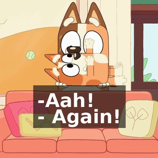 -Aah! - Again!