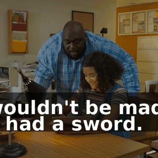 I wouldn't be mad if he had a sword.