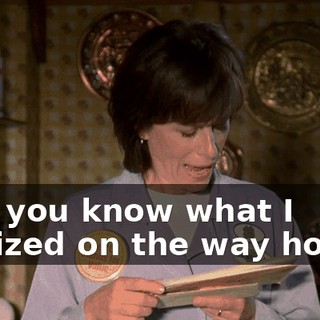 Hal, you know what I realized on the way home?