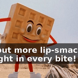 He put more lip-smacking delight in every bite!