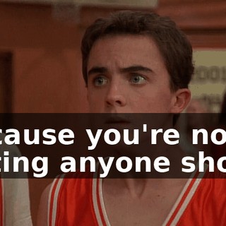 Because you're not letting anyone shoot!