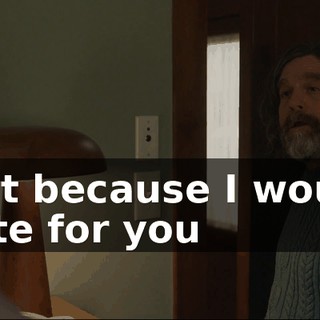 Just because I would hate for you