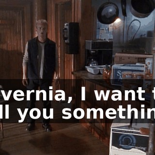 Lavernia, I want to tell you something.