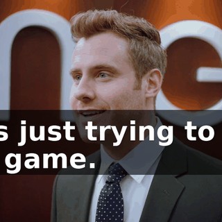 He's just trying to win the game.