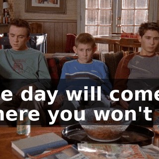The day will come where you won't be