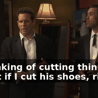 Speaking of cutting things, what if I cut his shoes, right?