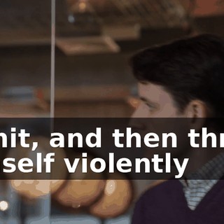 vomit, and then thrust himself violently