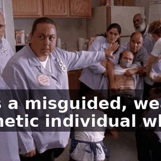 He's a misguided, weak, pathetic individual who...