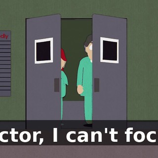 Doctor, I can't focus.