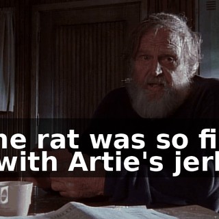If the rat was so filled up with Artie's jerky,
