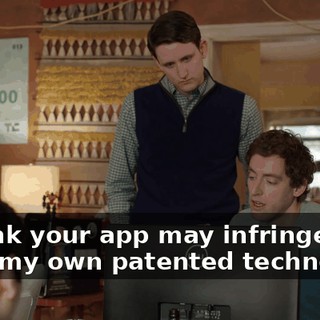 "I think your app may infringe upon my own patented technology.