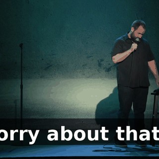 Sorry about that."