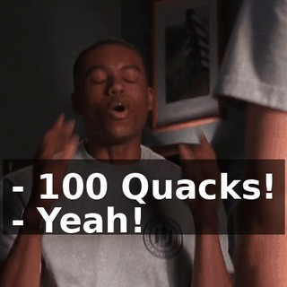 - 100 Quacks! - Yeah!