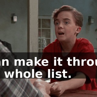 I can make it through the whole list.