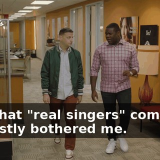 but that "real singers" comment honestly bothered me.