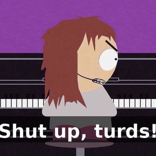 Shut up, turds!