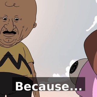 Because...