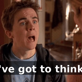 I've got to think.