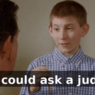 We could ask a judge,