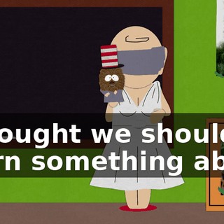 I thought we should learn something about