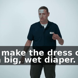 and make the dress code be a big, wet diaper.