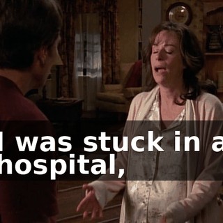 I was stuck in a hospital,