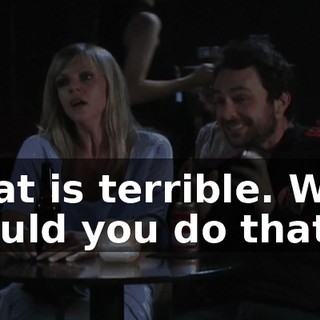 That is terrible. Why would you do that?