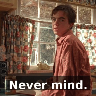 Never mind.