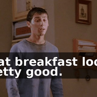 That breakfast looks pretty good.