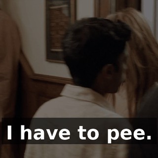 I have to pee.