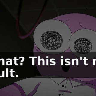 What? This isn't my fault.