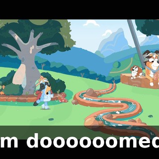 I'm doooooomed!