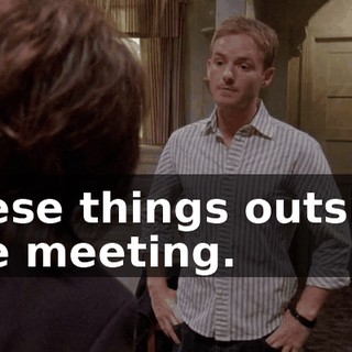 these things outside the meeting.