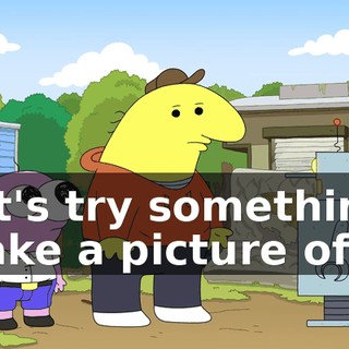 Let's try something. Make a picture of...