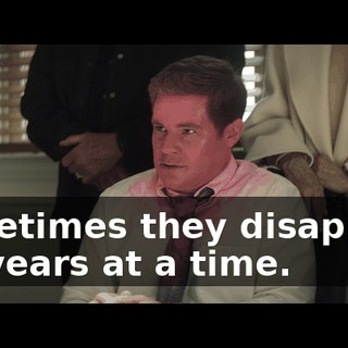 sometimes they disappear for years at a time.