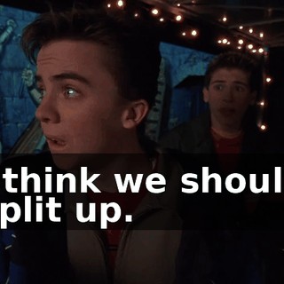 I think we should split up.