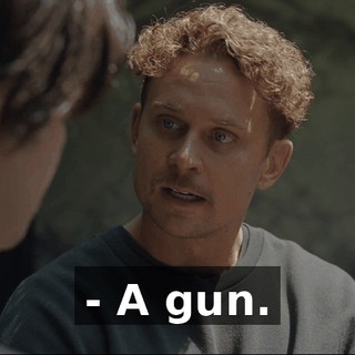 - A gun.