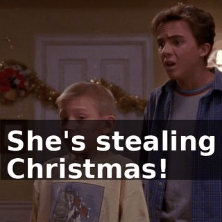 She's stealing Christmas!