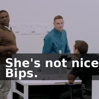 - She's not nice. - Bips.