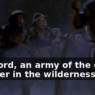 My lord, an army of the dead gather in the wilderness.