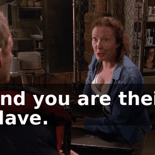 and you are their slave.