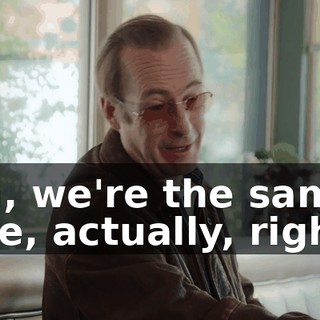 Uh, we're the same age, actually, right?